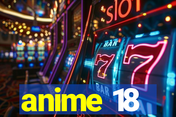 anime 18